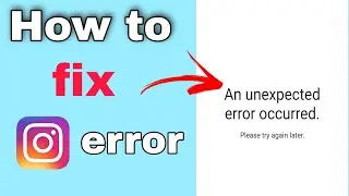 An unexpected error occurred /  Please try again later / an unexpected error occurred instagram