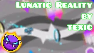 Lunatic Reality || Easy Demon by Texic
