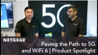 Paving the Path to 5G and WiFi 6 | NETGEAR Product Spotlight