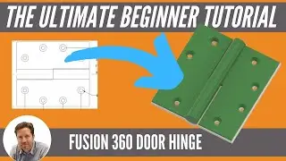 Fusion 360 Ultimate Beginner Tutorial (Door Hinge 2020)