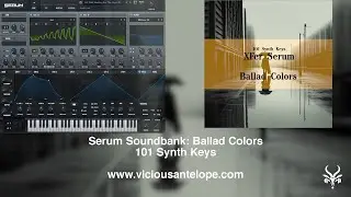 Serum Presets | Vicious Antelope - Ballad Colors | 101 Synth Keys