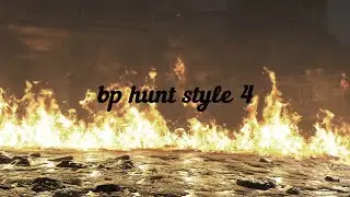 BP Hunt Style 4 (under 4 minutes ver.)
