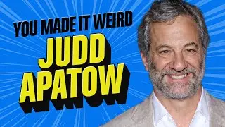 Judd Apatow | You Made It Weird!