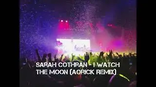 Sarah Cothran - I watch the Moon (Aorick Remix)