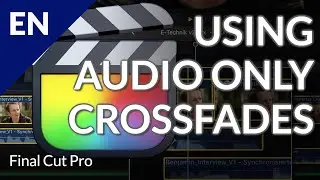 🎬 Using Audio Only Crossfades in Final Cut Pro