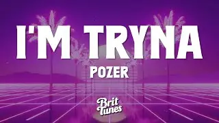 Pozer - I'M TRYNA (Lyrics)