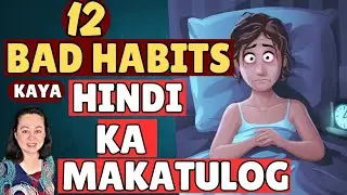 12 Bad Habits Kaya Hindi Ka Makatulog. - By Doc Liza Ramoso-Ong