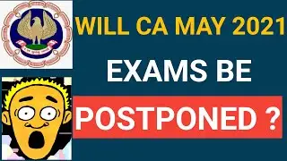 Will CA May 2021 Exams be Postponed ?