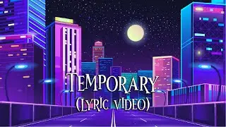 Temporary (Official Lyric Video)