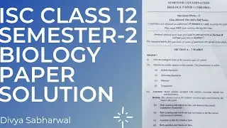 ISC CLASS 12 SEMESTER 2 BIOLOGY ANSWER KEY || Semester 2 biology paper solution || Divya Sabharwal