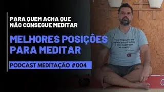 PODCAST Meditação  # 004 - Para quem acha que não consegue meditar - Melhores Posições para Meditar