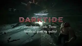 Darktide OST - Foundryplex Horde Theme (Unofficial game rip quality)