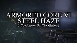 Armored Core VI | Steel Haze (4 The Answer -For the Mission-)