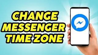 How to Change Messenger Time Zone - Edit Time and Date on Messenger