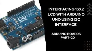 Interfacing 16x2 LCD display with Arduino using I2C | Arduino Boards - Part 20