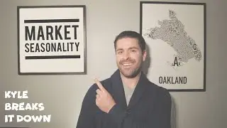 Kyle Breaks It Down - San Francisco Bay Area Market Seasonality