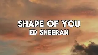 Ed Sheeran - Shape Of You