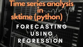 Regression for Forecasting | Practical Time Series analysis (Machine Learning) in sktime (Python)