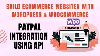 Build eCommerce websites with WordPress & WooCommerce - Paypal integration Using API
