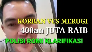 DITIPU 400an JUTA, KORBAN VCS LAPORKAN POLISI ROMI PALSU, INI KLARIFIKASI DARI ROMI YANG ASLI