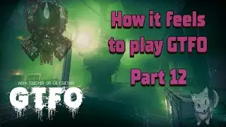 How it feels to play GTFO / Part 12