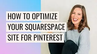 🚀 OPTIMIZE your Squarespace Site for Pinterest 📍
