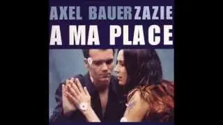Axel Bauer & Zazie - A ma place