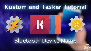 Kustom, Tasker and AutoTools Tutorial - Getting the Bluetooth Device Name