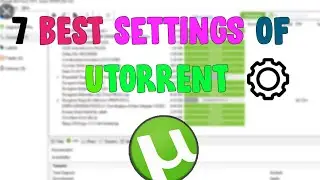 7 Best Settings of uTorrent - uTorrent Best Settings - Speed up uTorrent