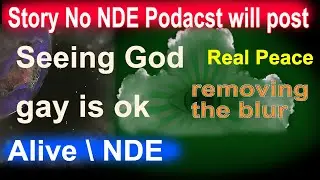 NDE but alive ? Seeing God Awake forbidden story NDE podcast wont post - Mastagravity AdamGrant