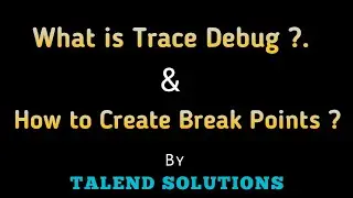 What is Trace Debug & How to create Break Points By Talend Solutions #talend  #debug #breakpoints