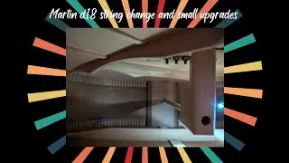 martin guitar d18 string change, upgrades and a thorough check of the guitar and it's health