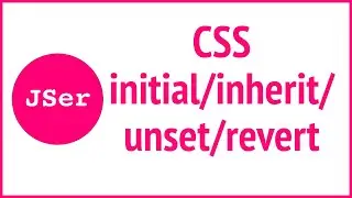 CSS keywords: initial/inherit/unset/revert  | JSer - Do you really know CSS?
