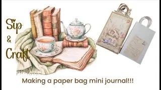 Making a paper bag mini journal! #Sip & Craft #minialbums