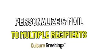 Personalize and mail cards to multiple recipients