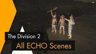 The Division 2 - All ECHO Scenes