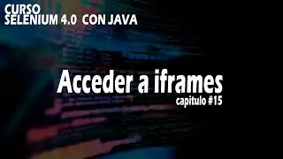 🚀🔴Capitulo 15 - Selenium 4.0 - Manejo de iframes