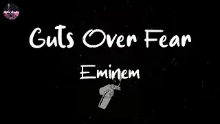 Eminem - Guts Over Fear (Lyric Video)