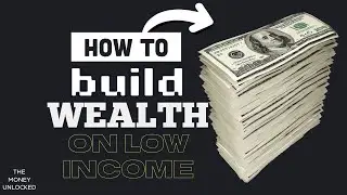 How To Build Wealth On A Low Income (You WON'T believe it!) | The Money Unlocked