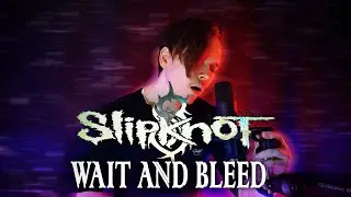 Slipknot - Wait And Bleed (Vocal Cover) by Bullet