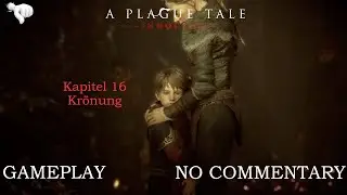 A Plague Tale: Innocence | Kapitel 16 - Krönung | GAMEPLAY | NO COMMENTARY | GERMAN