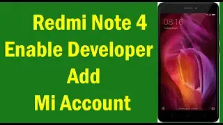 How to Enable Developer Options With Redmi Note 4