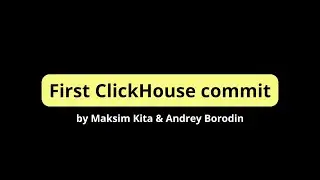 Maksim Kita. Guide to your first contribution to ClickHouse.