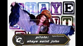 CyberCronicas - Piloto: Shaye Saint John