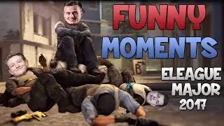 CS:GO - ELEAGUE MAJOR - Funny Moments!