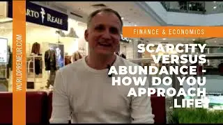 Scarcity versus Abundance | How do you approach life?