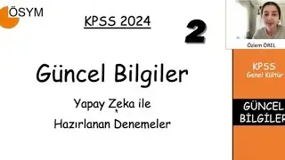 Yapay Zeka Destekli 2024 KPSS Güncel Bilgiler Denemeleri Çözümü 2