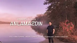 Cüneyt İlhan - Anlamazdın (Official Music Video)