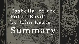 Complete Summary: 'Isabella, Or the Pot of Basil' by John Keats