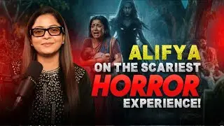 Alifya on her horror experience!